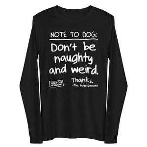 unisex long sleeve: naughty and weird