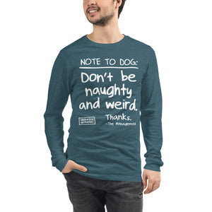 unisex long sleeve: naughty and weird