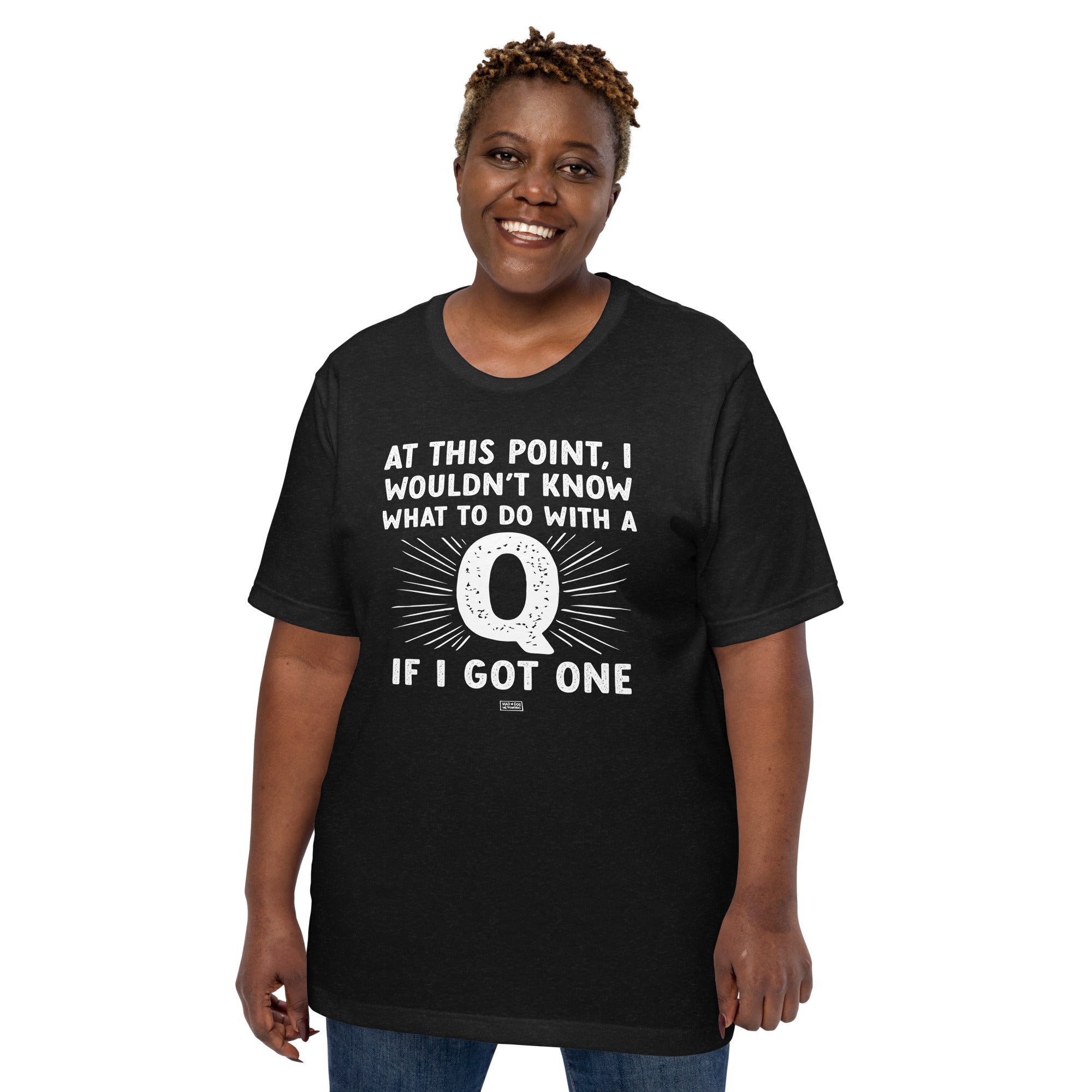 unisex t-shirt: a q? for me? really?