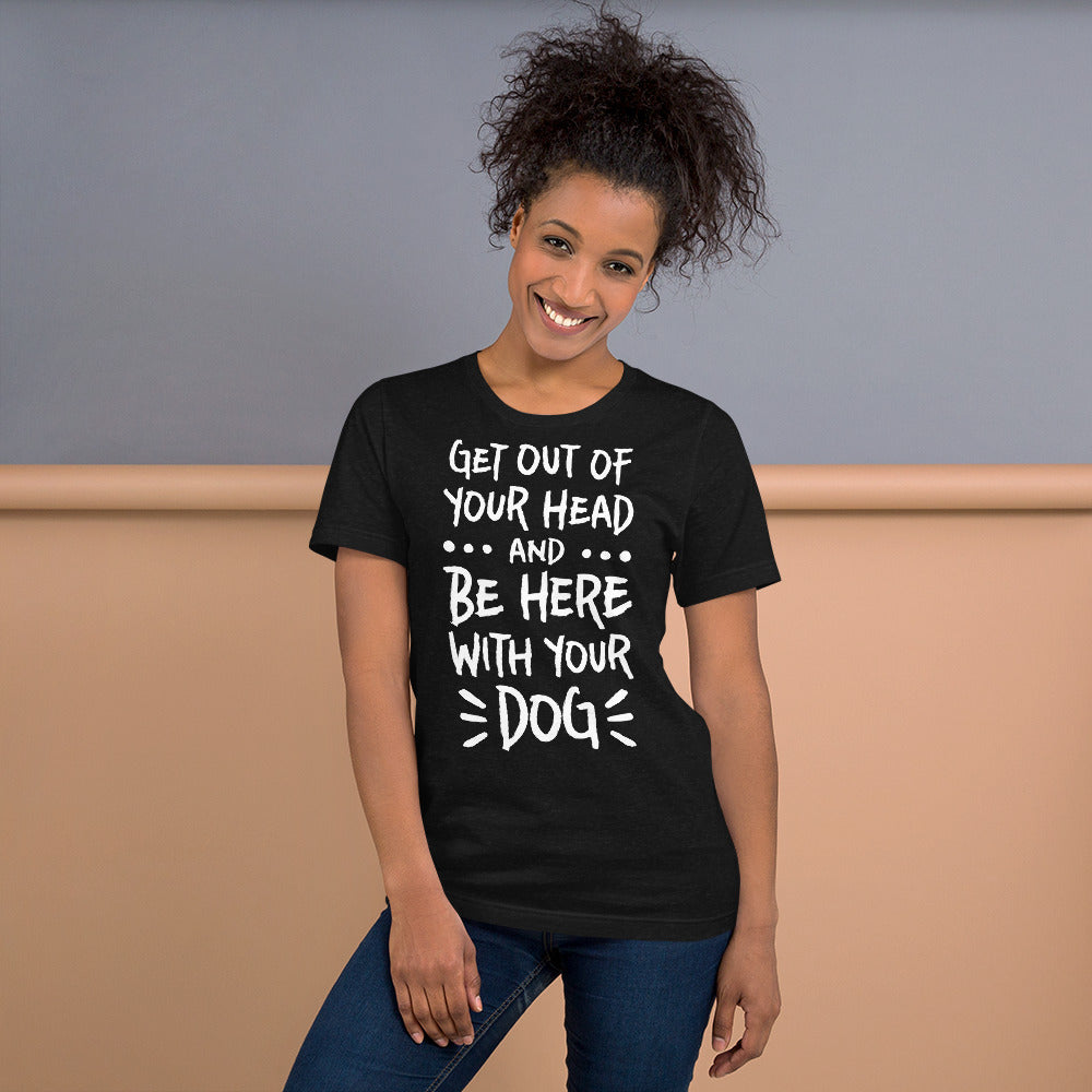 unisex t-shirt: get out of your head