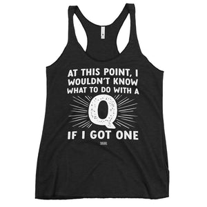 Open image in slideshow, women&#39;s racerback: a q? for me? really?
